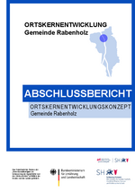 Abschlussbericht Ortskernentwicklungskonzept Gemeinde Rabenholz